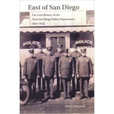 East of San Diego - The Lost History of the East San Diego Police Department 1912-1923 Paperback – Large Print, April 10, 2009 - Gary E. Mitrovich East of San Diego - The Lost History of the East San Diego Police Department 1912-1923 Paperback – Large Print, April 10, 2009 - Gary E. Mitrovich